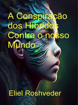 cover image of A Conspiração dos Híbridos Contra o nosso Mundo